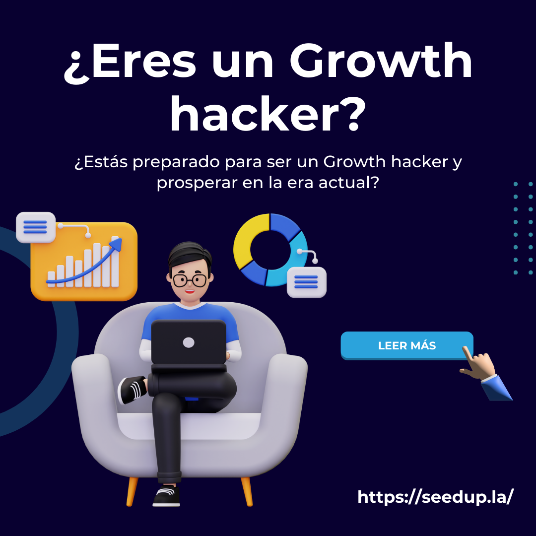 Growth Hacker 2023: Desarrolla tus habilidades - seedup.mx 